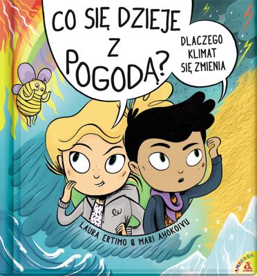 Co się dzieje z pogodą? Dlaczego klimat się zmienia. Autor: Ertimo Laura, Ahokoiyu Mari. SmakLiter.pl Okładka książki Co się dzieje z pogodą? Dlaczego klimat się zmienia