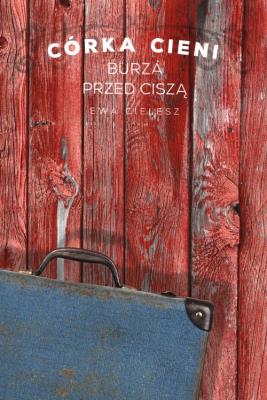 Córka cieni T.3 Burza przed ciszą. Autor: Cielesz Ewa. SmakLiter.pl Okładka książki Córka cieni T.3 Burza przed ciszą
