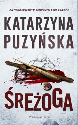 Cykl o policjantach z Lipowa Tom 12. Śreżoga. Autor: Katarzyna Puzyńska. SmakLiter.pl Okładka książki Cykl o policjantach z Lipowa Tom 12. Śreżoga