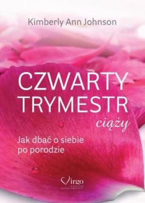 Czwarty trymestr ciąży. Jak dbać o siebie po porodzie. Autor: Kimberly Ann Johnson. SmakLiter.pl Okładka książki Czwarty trymestr ciąży. Jak dbać o siebie po porodzie