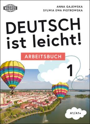 Deutsch ist leicht. Arbeitsbuch A1/A1+. Autor: Anna Gajewska, Sylwia Piotrowska. SmakLiter.pl Okładka książki Deutsch ist leicht. Arbeitsbuch A1/A1+