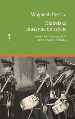 Diabelska maszyna do szycia. Autor: Pestka Wojciech. SmakLiter.pl Okładka książki Diabelska maszyna do szycia