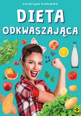 Dieta odkwaszająca. Autor: Sękowska-Kozłowska Katarzyna. SmakLiter.pl Okładka książki Dieta odkwaszająca