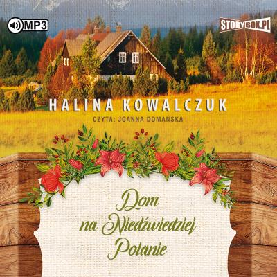 Dom na Niedźwiedziej Polanie. Audiobook. Autor: Halina Kowalczuk. SmakLiter.pl Okładka książki Dom na Niedźwiedziej Polanie. Audiobook