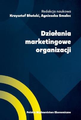 Działania marketingowe organizacji. Autor: red. Krzysztof Błoński, Smalec Agnieszka. SmakLiter.pl Okładka książki Działania marketingowe organizacji