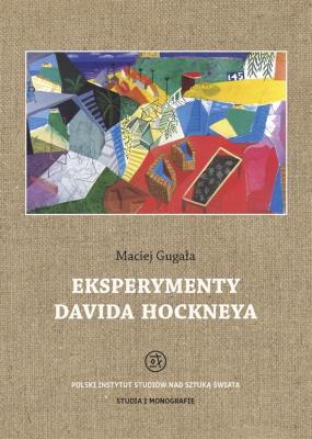 Eksperymenty Davida Hockneya. Autor: Maciej Gugała. SmakLiter.pl Okładka książki Eksperymenty Davida Hockneya