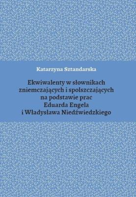 Okładka książki Ekwiwalenty w słownikach zniemczających i spolszczających na podstawie prac Eduarda Engela i Władysława Niedźwiedzkiego