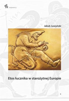 Okładka książki Etos łucznika w starożytnej Europie