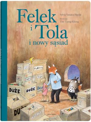 Felek i Tola i nowy sąsiad. Autor: Sylvia VandenHeede. SmakLiter.pl Okładka książki Felek i Tola i nowy sąsiad