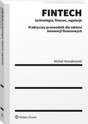 FINTECH Technologia finanse regulacje. Autor: Nowakowski Michał. SmakLiter.pl Okładka książki FINTECH Technologia finanse regulacje