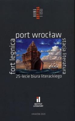 Fort Legnica Port Wrocław Stacja Literatura 25-lecie Biura Literackiego. Autor: Opracowanie zbiorowe. SmakLiter.pl Okładka książki Fort Legnica Port Wrocław Stacja Literatura 25-lecie Biura Literackiego