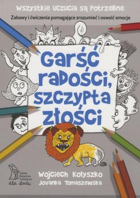 Garść radości, szczypta złości (wyd. 2020). Autor: Wojciech Kołyszko, Jovanka Tomaszewska. SmakLiter.pl Okładka książki Garść radości, szczypta złości (wyd. 2020)