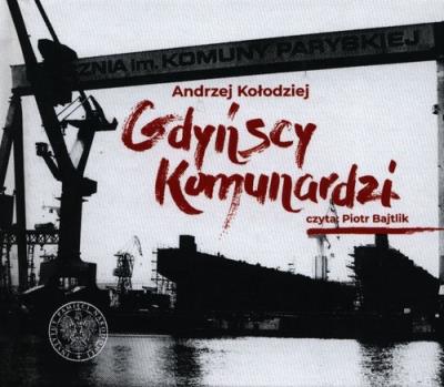 Gdyńscy Komunardzi + CD. Autor: Andrzej Kołodziejczyk. SmakLiter.pl Okładka książki Gdyńscy Komunardzi + CD
