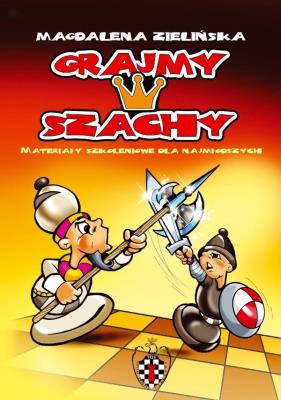 Grajmy w szachy cz.1. Autor: Zielińska Magdalena. SmakLiter.pl Okładka książki Grajmy w szachy cz.1