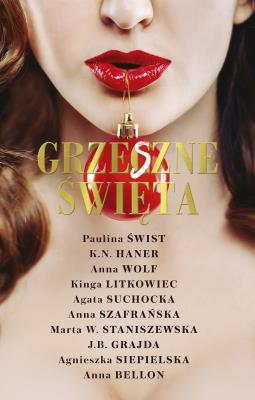 Grzeszne Święta. Autor: Paulina Świst, K.N. Haner, Anna Wolf. SmakLiter.pl Okładka książki Grzeszne Święta