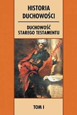 Historia duchowości. T.1 Duchowość Starego Test.. Autor: A. Fanuli, J.L. Sirce Diaz, M. Gilberti, R. Caved. SmakLiter.pl Okładka książki Historia duchowości. T.1 Duchowość Starego Test.
