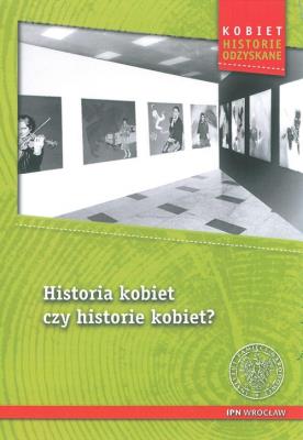 Okładka książki Historia kobiet czy historie kobiet?