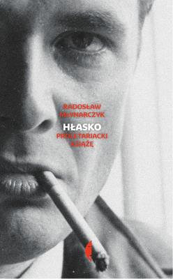 Hłasko. Proletariacki książę. Autor: Radosław Młynarczyk. SmakLiter.pl Okładka książki Hłasko. Proletariacki książę