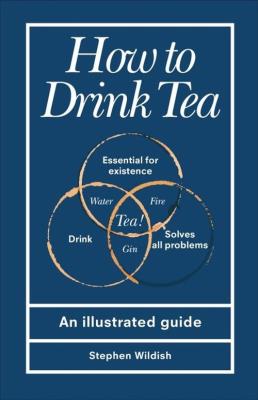 How to Drink Tea. Autor: Wildish Stephen. SmakLiter.pl Okładka książki How to Drink Tea