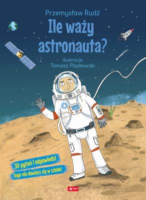 Ile waży astronauta?. Autor: Rudź Przemysław. SmakLiter.pl Okładka książki Ile waży astronauta?