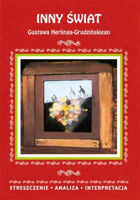Inny świat Gustawa Herlinga-Grudzińskiego Streszczenie, analiza, interpretacja. Autor: Kamińska Małgorzata. SmakLiter.pl Okładka książki Inny świat Gustawa Herlinga-Grudzińskiego Streszczenie, analiza, interpretacja
