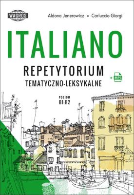 Italiano. Repetytorium tematyczno-leksykalne B1-B2. Autor: Aldona Jenerowicz, Carluccio Giorgi. SmakLiter.pl Okładka książki Italiano. Repetytorium tematyczno-leksykalne B1-B2