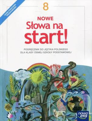 J.Polski SP 8 Nowe Słowa na start! Podr. NE. Autor: Joanna Kościerzyńska, Kołacz-Chmiel Małgorzata, Szulc Maciej, Gorzałczyńska-Mróz Agnieszka. SmakLiter.pl Okładka książki J.Polski SP 8 Nowe Słowa na start! Podr. NE