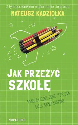 Okładka książki Jak przeżyć szkołę.Poradnik nie tylko dla rodziców