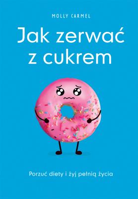 Okładka książki Jak zerwać z cukrem