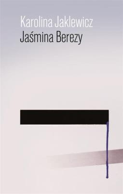 Jaśmina Berezy. Autor: Jaklewicz Karolina. SmakLiter.pl Okładka książki Jaśmina Berezy