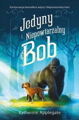 Okładka książki Jedyny i Niepowtarzalny Bob