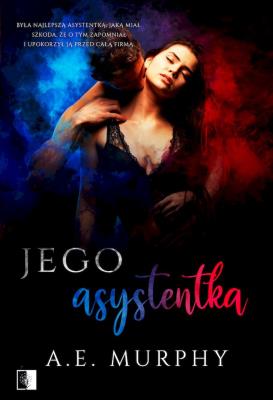Jego asystentka. Autor: A.E. Murphy. SmakLiter.pl Okładka książki Jego asystentka