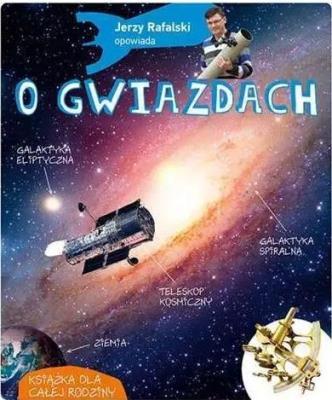 Jerzy Rafalski opowiada o gwiazdach wyd. 2020. Autor: Jerzy Rafalski. SmakLiter.pl Okładka książki Jerzy Rafalski opowiada o gwiazdach wyd. 2020