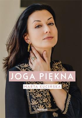 Joga Piękna. Autor: Marta Kucińska. SmakLiter.pl Okładka książki Joga Piękna