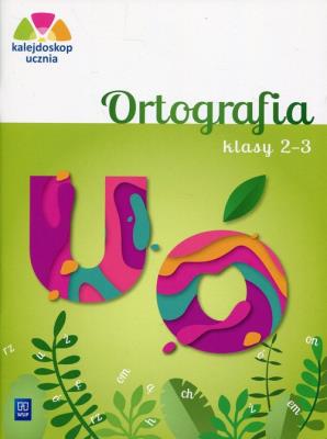 Kalejdoskop ucznia. Ortografia kl. 2-3 WSiP. Autor: Glinka Katarzyna, Harmak Katarzyna. SmakLiter.pl Okładka książki Kalejdoskop ucznia. Ortografia kl. 2-3 WSiP