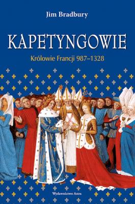 Okładka książki Kapetyngowie. Królowie Francji 987-1328 wyd. 2