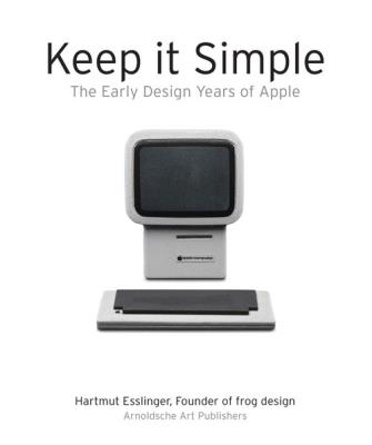 Keep it Simple The Early Design Years of Apple. Autor: Esslinger Hartmut. SmakLiter.pl Okładka książki Keep it Simple The Early Design Years of Apple