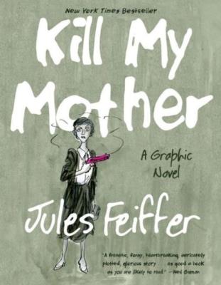 Kill My Mother A Graphic Novel. Autor: Feiffer Jules. SmakLiter.pl Okładka książki Kill My Mother A Graphic Novel