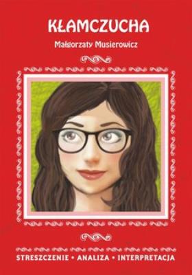 Kłamczucha Małgorzaty Musierowicz. Streszczenie, analiza, interpretacja (wydanie 2020). Autor: Anusiak Danuta. SmakLiter.pl Okładka książki Kłamczucha Małgorzaty Musierowicz. Streszczenie, analiza, interpretacja (wydanie 2020)