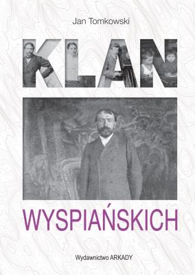 Klan Wyspiańskich. Autor: Jan Tomkowski. SmakLiter.pl Okładka książki Klan Wyspiańskich