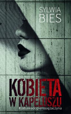 Kobieta w Kapeluszu. Autor: Bies Sylwia. SmakLiter.pl Okładka książki Kobieta w Kapeluszu