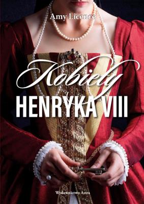 Kobiety Henryka VIII (wydanie 2). Autor: Licence Amy. SmakLiter.pl Okładka książki Kobiety Henryka VIII (wydanie 2)