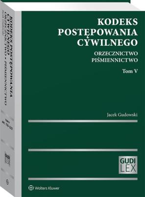 Kodeks postępowania cywilnego Tom 5 Orzecznictwo Piśmiennictwo. Autor: Gudowski Jacek. SmakLiter.pl Okładka książki Kodeks postępowania cywilnego Tom 5 Orzecznictwo Piśmiennictwo