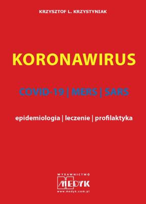 Okładka książki Koronawirus COVID-19, MERS, SARS - epidemiologia, leczenie, profilaktyka