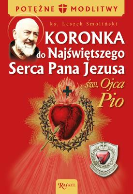 Koronka do NSPJ ojca Pio. Autor: Smoliński Leszek. SmakLiter.pl Okładka książki Koronka do NSPJ ojca Pio