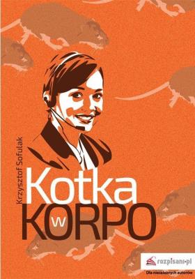 Kotka w korpo. Autor: Sofulak Krzysztof. SmakLiter.pl Okładka książki Kotka w korpo