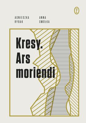 Kresy. Ars moriendi. Autor: Smółka-Gnauck Anna, Agnieszka Rybak. SmakLiter.pl Okładka książki Kresy. Ars moriendi