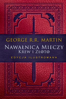 Krew i złoto. Nawałnica mieczy wyd. ilustrowane. Autor: George R.R. Martin. SmakLiter.pl Okładka książki Krew i złoto. Nawałnica mieczy wyd. ilustrowane