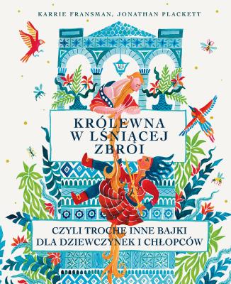 Okładka książki Królewna w lśniącej zbroi, czyli trochę inne bajki dla dziewczynek i chłopców