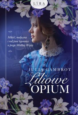 Liliowe opium. Autor: Gambrot Julia. SmakLiter.pl Okładka książki Liliowe opium